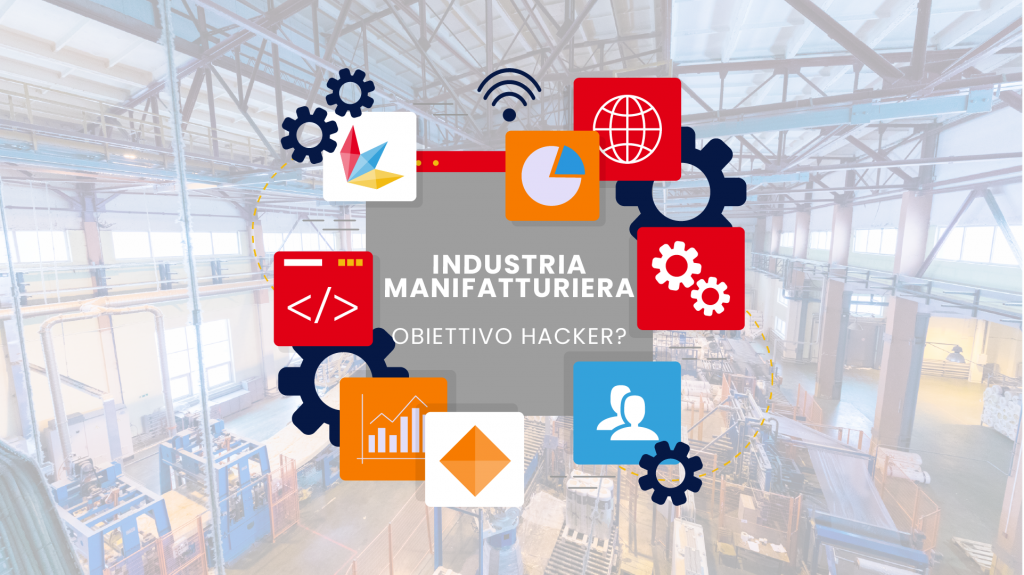Industria manifatturiera: obiettivo degli hacker